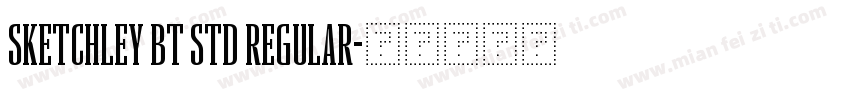Sketchley BT Std Regular字体转换